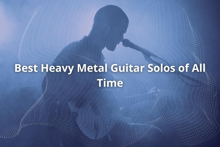 Best Heavy Metal Guitar Solos of All Time