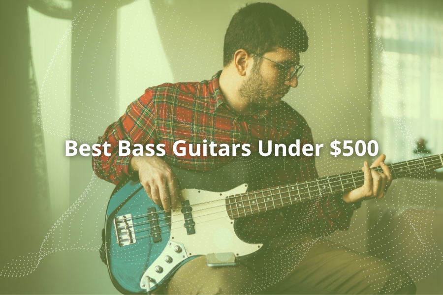 Best Bass Guitars Under $500