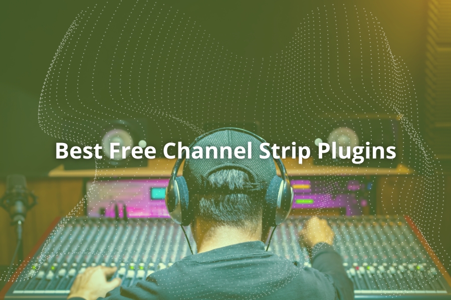 Best Free Channel Strip Plugins