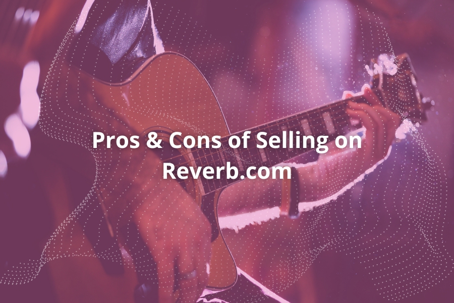 Pros & Cons of Selling on Reverb.com