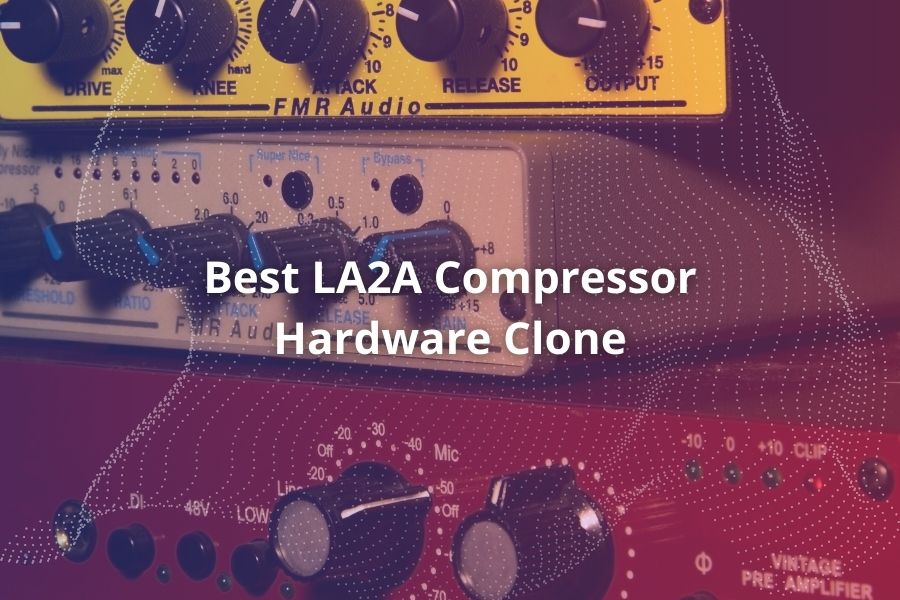 Best LA2A Compressor Hardware Clone