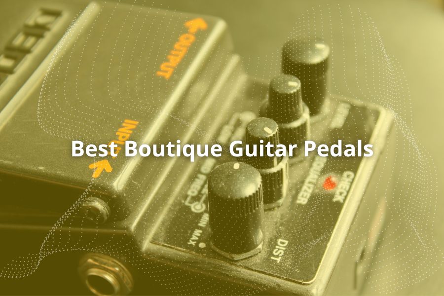 Best Boutique Guitar Pedals